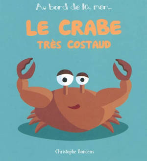 Le crabe très costaud - Christophe Boncens