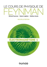 Le cours de physique de Feynman. Electromagnétisme. Vol. 1 - Richard Phillips Feynman
