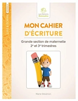 Mon cahier d'écriture : grande section de maternelle 2e et 3e trimestres - Marie Etevenon