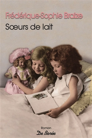Soeurs de lait - Frédérique-Sophie Braize