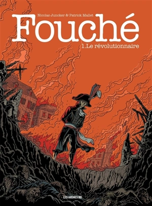 Fouché. Vol. 1. Le révolutionnaire - Nicolas Juncker