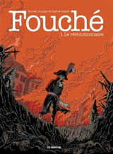 Fouché. Vol. 1. Le révolutionnaire - Nicolas Juncker