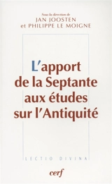 L'apport de la Septante aux études sur l'Antiquité : actes du colloque de Strasbourg, 8-9 décembre 2002