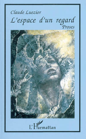 L'espace d'un regard - Claude Luezior
