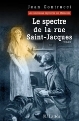 Les nouveaux mystères de Marseille. Le spectre de la rue Saint-Jacques - Jean Contrucci