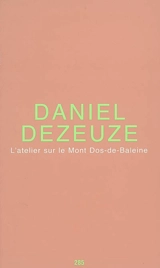 L'atelier sur le mont Dos-de-Baleine - Daniel Dezeuze