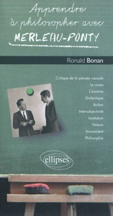 Apprendre à philosopher avec Merleau-Ponty - Ronald Bonan