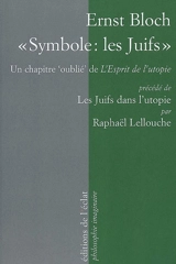 Symbole, les Juifs : un chapitre oublié de L'esprit de l'utopie (1918). Les Juifs dans l'utopie : le jeune Bloch, du crypto-frankisme au néo-marcionisme