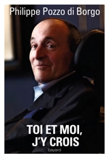 Toi et moi, j'y crois - Philippe Pozzo di Borgo