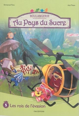 Au pays du sucre : la vraie vie des bonbons. Vol. 5. Les rois de l'évasion - Emmanuel Pons