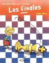 Les cahiers d'échecs pour les enfants. Les finales : améliore ton niveau en final grâce aux exercices diaboliques du Dr Nunn ! - John Nunn