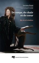 De corps, de chair et de coeur : ma vie et le théâtre - Lorraine Pintal