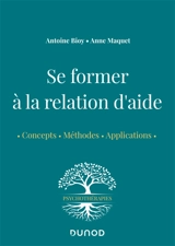 Se former à la relation d'aide : concepts, méthodes, applications - Antoine Bioy