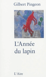 L'année du lapin : journal 2011 - Gilbert Pingeon