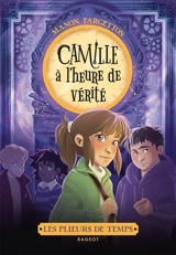 Les plieurs de temps. Camille à l'heure de vérité - Manon Fargetton