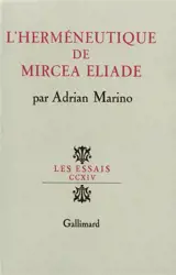L'herméneutique de Mircea Eliade - Adrian Marino
