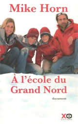 A l'école du Grand Nord : document - Mike Horn