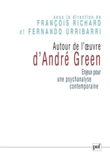 Autour de l'oeuvre d'André Green : enjeux pour une psychanalyse contemporaine : actes du colloque de Cerisy-la-Salle, sept. 2004 - Centre culturel international (Cerisy-la-Salle, Manche). Colloque (2004)