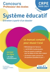 Système éducatif, entretien à partir d'un dossier : concours professeur des écoles 2020-2021 : le manuel complet pour réussir l'oral
