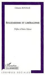 Solidarisme et libéralisme : réflexions sur le mouvement politique et l'éducation morale - Célestin Bouglé