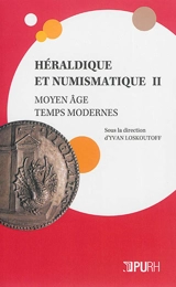 Héraldique et numismatique : Moyen Age, Temps modernes. Vol. 2