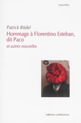 Hommage à Florentino Esteban, dit Paco : et autres nouvelles - Patrick Rödel