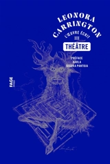 L'oeuvre écrit. Vol. 3. Théâtre - Leonora Carrington