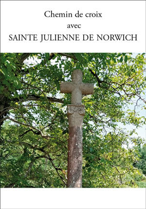 Chemin de croix avec sainte Julienne de Norwich - Julienne de Norwich