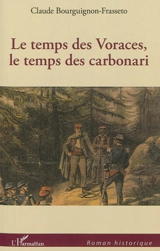 Le temps des Voraces, le temps des carbonari - Claude Bourguignon-Frasseto