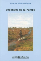 Légendes de la Pampa - Claude Bourguignon-Frasseto