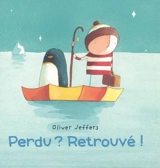 Perdu ? Retrouvé ! - Oliver Jeffers