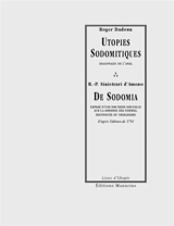 Utopies sodomitiques : diagonales de l'anal. De sodomia : exposé d'une doctrine nouvelle sur la sodomie des femmes distinguée du tribadisme - Roger Dadoun