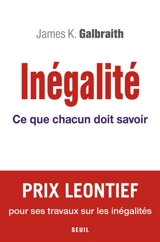 Inégalité : ce que chacun doit savoir - James K. Galbraith