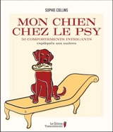 Mon chien chez le psy : 50 comportements intrigants expliqués aux maîtres 1 - Sophie Collins