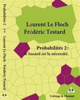 Probabilités. Vol. 2. Le hasard est la nécessité - Laurent Le Floch
