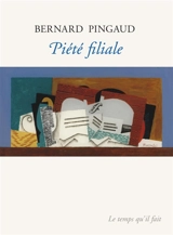 Piété filiale : récits - Bernard Pingaud