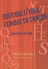 Histoire d'hier, combat de demain : lycée d'Uzès, 1974-1980 - Nicole Bouyala