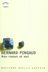 Mon roman et moi - Bernard Pingaud