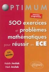 500 exercices et problèmes mathématiques pour réussir en ECE : 1re année - Hédi Joulak