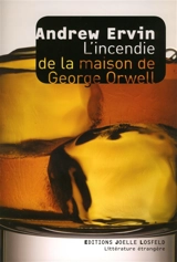 L'incendie de la maison de George Orwell - Andrew Ervin