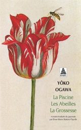 La piscine. Les abeilles. La grossesse - Yôko Ogawa