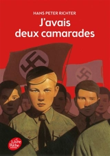J'avais deux camarades... : dix années dans les Jeunesses hitlériennes - Hans Peter Richter