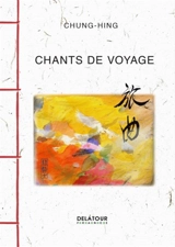 Chants de voyage - Chung-Hing