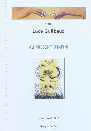 Ficelle, n° 107. Au présent d'infini - Luce Guilbaud