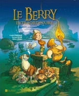 Le Berry extraordinaire - Frédéric Brrémaud