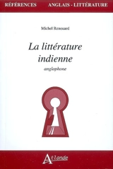 La littérature indienne anglophone - Michel Renouard