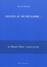 Allons au Musée Fabre... - Vincent Bioulès