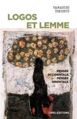 Logos et lemme : pensée occidentale, pensée orientale - Tokuryu Yamauchi