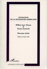 Fondation de la sociologie américaine : morceaux choisis - William Isaac Thomas