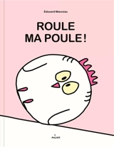 Roule ma poule ! - Edouard Manceau